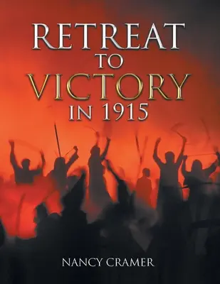 De la retraite à la victoire en 1915 - Retreat to Victory in 1915