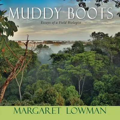 Muddy Boots : Essais d'un biologiste de terrain - Muddy Boots: Essays of a Field Biologist