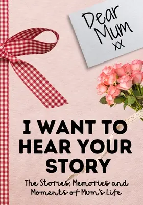 Chère maman. Je veux entendre ton histoire : Un journal de mémoire guidé pour partager les histoires, les souvenirs et les moments qui ont façonné la vie de maman - 7 x 10 pouces - Dear Mum. I Want To Hear Your Story: A Guided Memory Journal to Share The Stories, Memories and Moments That Have Shaped Mum's Life - 7 x 10 inch