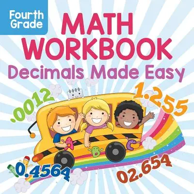 Manuel de mathématiques de quatrième année : Decimals Made Easy (Les décimales en toute simplicité) - Fourth Grade Math Workbook: Decimals Made Easy