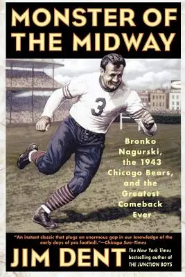 Le monstre du Midway : Bronko Nagurski, les Chicago Bears de 1943 et la plus grande remontée de tous les temps - Monster of the Midway: Bronko Nagurski, the 1943 Chicago Bears, and the Greatest Comeback Ever