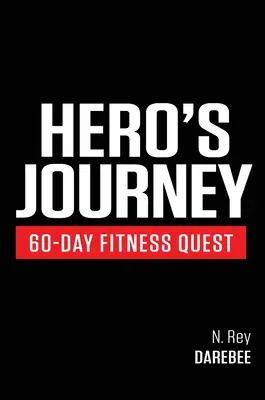 Hero's Journey 60 Day Fitness Quest : Participez à un voyage à la découverte de vous-même, en vous transformant physiquement et mentalement en cours de route. - Hero's Journey 60 Day Fitness Quest: Take part in a journey of self-discovery, changing yourself physically and mentally along the way