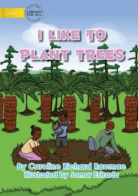 J'aime planter des arbres - I Like To Plant Trees