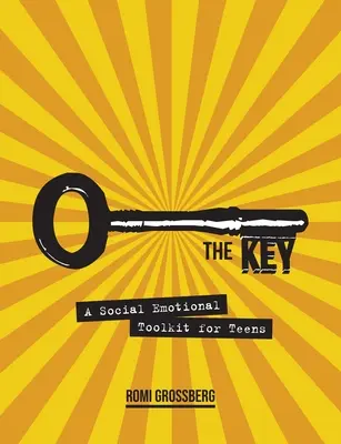 La clé : Une boîte à outils socio-émotionnelle pour les adolescents - The Key: A Social Emotional Toolkit for Teens