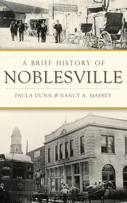 Une brève histoire de Noblesville - A Brief History of Noblesville