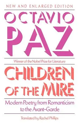 Les enfants du bourbier : La poésie moderne, du romantisme à l'avant-garde, nouvelle édition augmentée - Children of the Mire: Modern Poetry from Romanticism to the Avant-Garde, New and Enlarged Edition