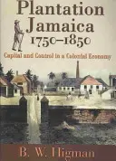 Plantation Jamaïque, 1750-1850 : Capital et contrôle dans une économie coloniale - Plantation Jamaica, 1750-1850: Capital and Control in a Colonial Economy