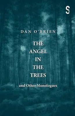 L'ange dans les arbres et autres monologues - The Angel in the Trees and Other Monologues