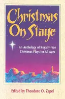 Noël sur scène : Une anthologie de pièces de Noël libres de droits pour tous les âges - Christmas on Stage: An Anthology of Royalty-Free Christmas Plays for All Ages