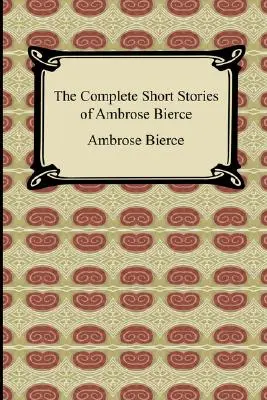 Les nouvelles complètes d'Ambrose Bierce - The Complete Short Stories of Ambrose Bierce