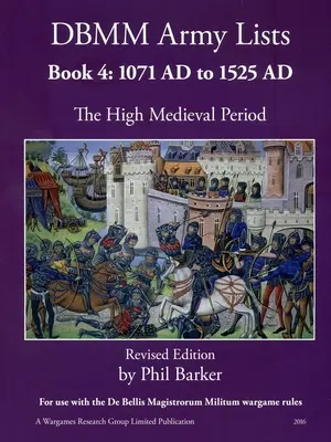 Listes d'armée DBMM : Livre 4 : La période du haut Moyen Âge 1071 à 1525 J.-C. - DBMM Army Lists: Book 4 The High Medieval Period 1071 AD to 1525 AD