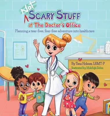 Les choses (pas) effrayantes chez le médecin : Planifier une aventure sans larmes et sans peur dans le domaine des soins de santé - (NOT) Scary Stuff at the Doctor's Office: Planning a Tear-Free, Fear Free Adventure Into Healthcare