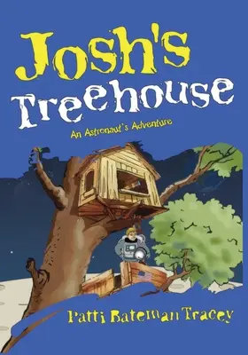 La cabane de Josh : L'aventure d'un astronaute - Josh's Treehouse: An Astronaut's Adventure