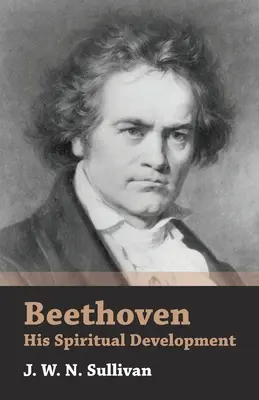 Beethoven - Son développement spirituel - Beethoven - His Spiritual Development