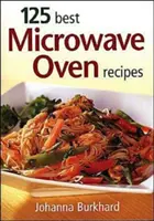 125 meilleures recettes pour le four à micro-ondes - 125 Best Microwave Oven Recipes