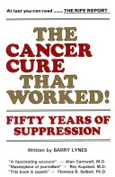 Le remède contre le cancer qui a marché ! Cinquante ans de répression - The Cancer Cure That Worked!: Fifty Years of Suppression