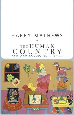 Le pays des hommes : Nouvelles histoires et recueils d'histoires - The Human Country: New and Collected Stories