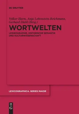 Wortwelten : Lexikographie, Historische Semantik Und Kulturwissenschaft (en anglais) - Wortwelten: Lexikographie, Historische Semantik Und Kulturwissenschaft