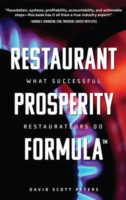 Formule de prospérité pour les restaurants(tm) : Ce que font les restaurateurs qui réussissent - Restaurant Prosperity Formula(tm): What Successful Restaurateurs Do