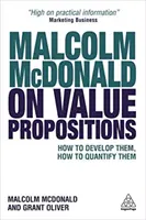 Malcolm McDonald sur les propositions de valeur : Comment les développer, comment les quantifier - Malcolm McDonald on Value Propositions: How to Develop Them, How to Quantify Them