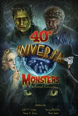 Universal '40s Monsters : Un commentaire critique - Universal '40s Monsters: A Critical Commentary