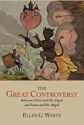 La grande controverse entre le Christ et ses anges et Satan et ses anges - The Great Controversy between Christ and His Angels and Satan and His Angels