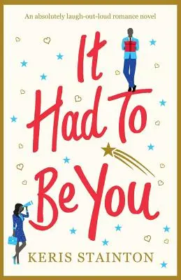 It Had to Be You : Un roman d'amour à mourir de rire - It Had to Be You: An absolutely laugh out loud romance novel