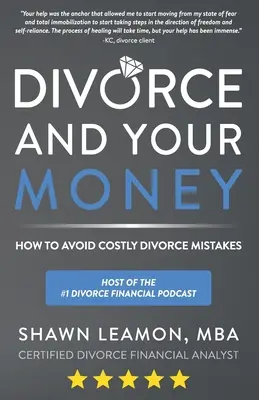 Le divorce et votre argent : Comment éviter les erreurs coûteuses en matière de divorce - Divorce and Your Money: How to Avoid Costly Divorce Mistakes