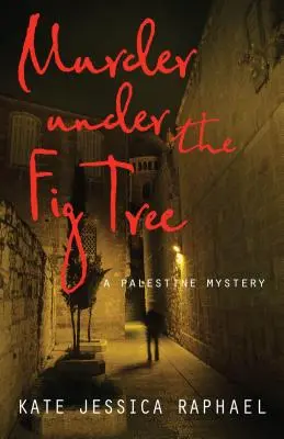 Meurtre sous le figuier : Un mystère palestinien - Murder Under the Fig Tree: A Palestine Mystery