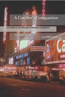 Le compagnon de l'attrapeur : Guide de l'univers de Holden Caulfield : Deuxième édition - A Catcher's Companion: A Guide to the World of Holden Caulfield: Second Edition