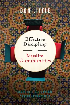 Discipline efficace dans les communautés musulmanes : Écriture, histoire et pratiques éprouvées - Effective Discipling in Muslim Communities: Scripture, History and Seasoned Practices
