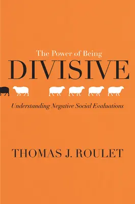 Le pouvoir de diviser : Comprendre les évaluations sociales négatives - The Power of Being Divisive: Understanding Negative Social Evaluations
