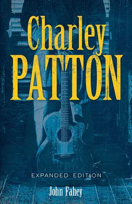 Charley Patton : Édition augmentée - Charley Patton: Expanded Edition