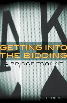 Entrer dans les enchères : Une boîte à outils pour le bridge - Getting Into the Bidding: A Bridge Toolkit