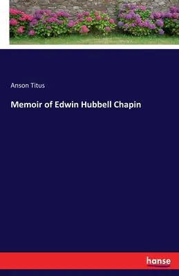 Mémoires d'Edwin Hubbell Chapin - Memoir of Edwin Hubbell Chapin