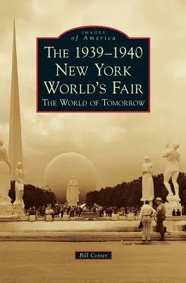 L'exposition universelle de New York de 1939-1940 : le monde de demain - The 1939-1940 New York World's Fair the World of Tomorrow