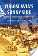 Le côté ensoleillé de la Yougoslavie : Une histoire du tourisme dans le socialisme (années 1950-1980) - Yugoslavia's Sunny Side: A History of Tourism in Socialism (1950s-1980s)