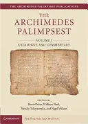 Le palimpseste d'Archimède : Volume 1, Catalogue et commentaire - The Archimedes Palimpsest: Volume1, Catalogue and Commentary