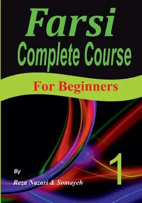 Cours complet de farsi : Un guide étape par étape et un nouveau format facile à apprendre (pour les débutants) - Farsi Complete Course: A Step-by-Step Guide and a New Easy-to-Learn Format (For Beginners)