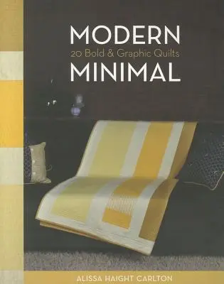 L'édition moderne minimale : 20 quilts audacieux et graphiques - Modern Minimal-Print-On-Demand-Edition: 20 Bold & Graphic Quilts