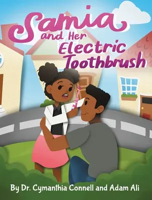 Samia et sa brosse à dents électrique : Rendez le brossage des dents de votre enfant plus amusant et plus éducatif grâce à ce livre approuvé par les dentistes. - Samia and Her Electric Toothbrush: Make brushing your child's teeth more fun and educational with this Dentist approved book.