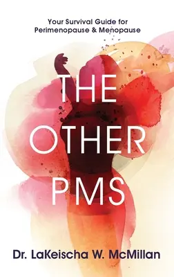 L'autre SPM : Votre guide de survie pour la périménopause et la ménopause - The Other PMS: Your Survival Guide for Perimenopause & Menopause