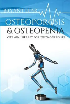 Ostéoporose et ostéopénie : La thérapie par les vitamines pour des os plus forts - Osteoporosis & Osteopenia: Vitamin Therapy for Stronger Bones