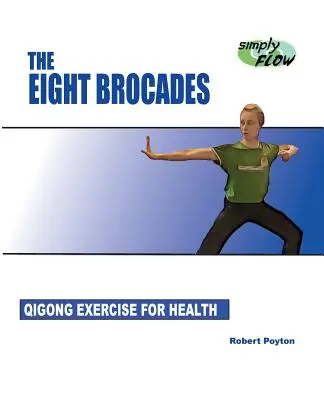 Les huit brocarts : Exercices de Qigong pour la santé - The Eight Brocades: Qigong Exercise for Health