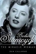 Barbara Stanwyck : La femme miracle - Barbara Stanwyck: The Miracle Woman