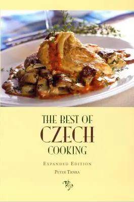 Le meilleur de la cuisine tchèque : L'édition augmentée - The Best of Czech Cooking: Expanded Eidtion