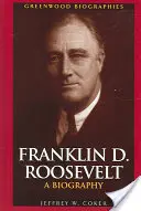 Franklin D. Roosevelt : Une biographie - Franklin D. Roosevelt: A Biography