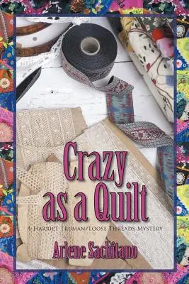 Fou comme une courtepointe - Crazy as a Quilt