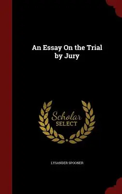 Essai sur le procès par jury - An Essay on the Trial by Jury