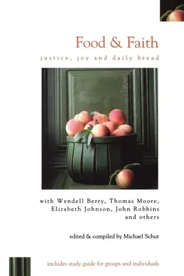 Nourriture et foi : Justice, joie et pain quotidien - Food & Faith: Justice, Joy and Daily Bread